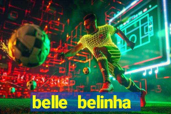 belle belinha videos sexo